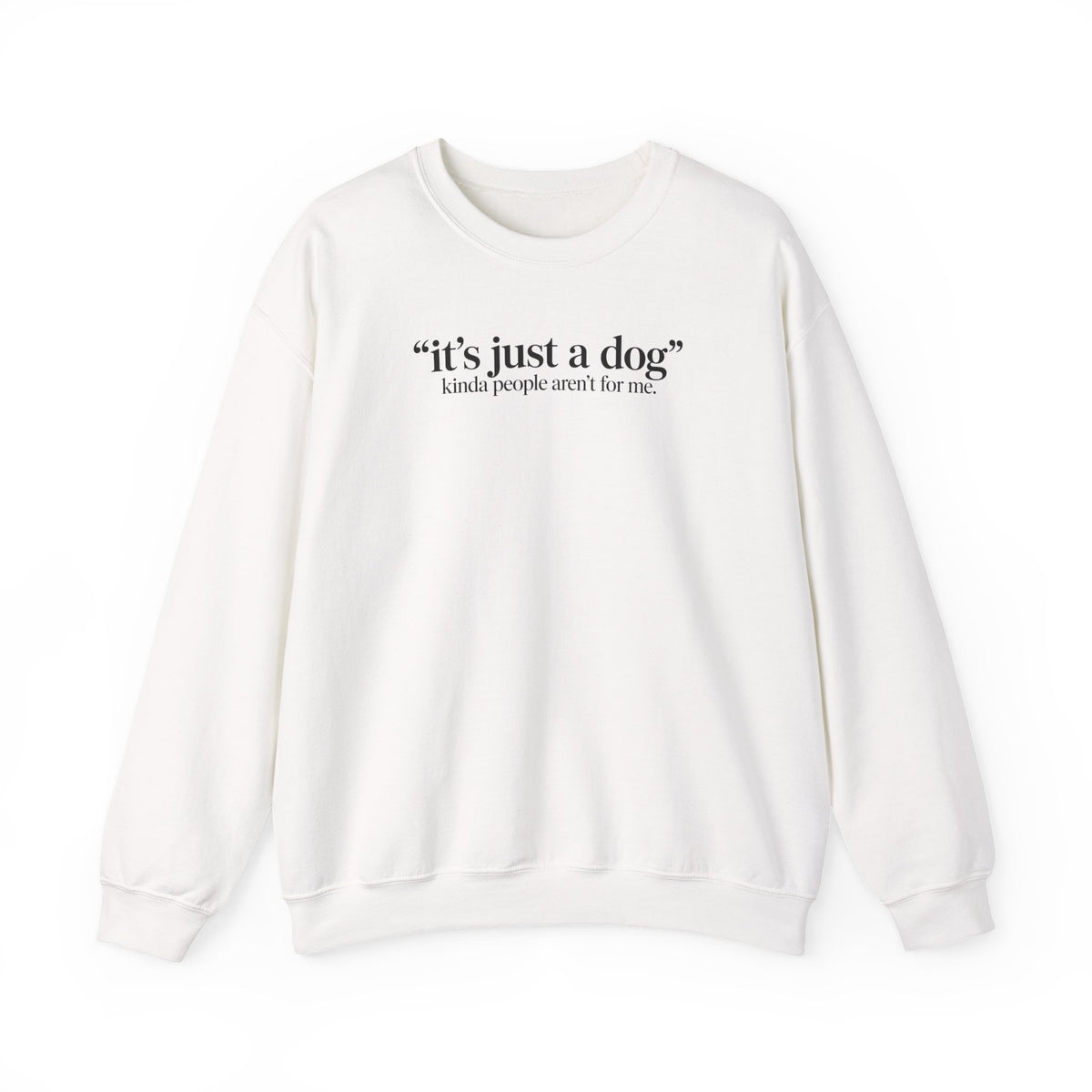 It's Just a Dog Kinda People Aren't For Me