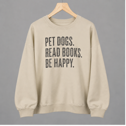 Pet Dogs. Read Books. Be Happy.