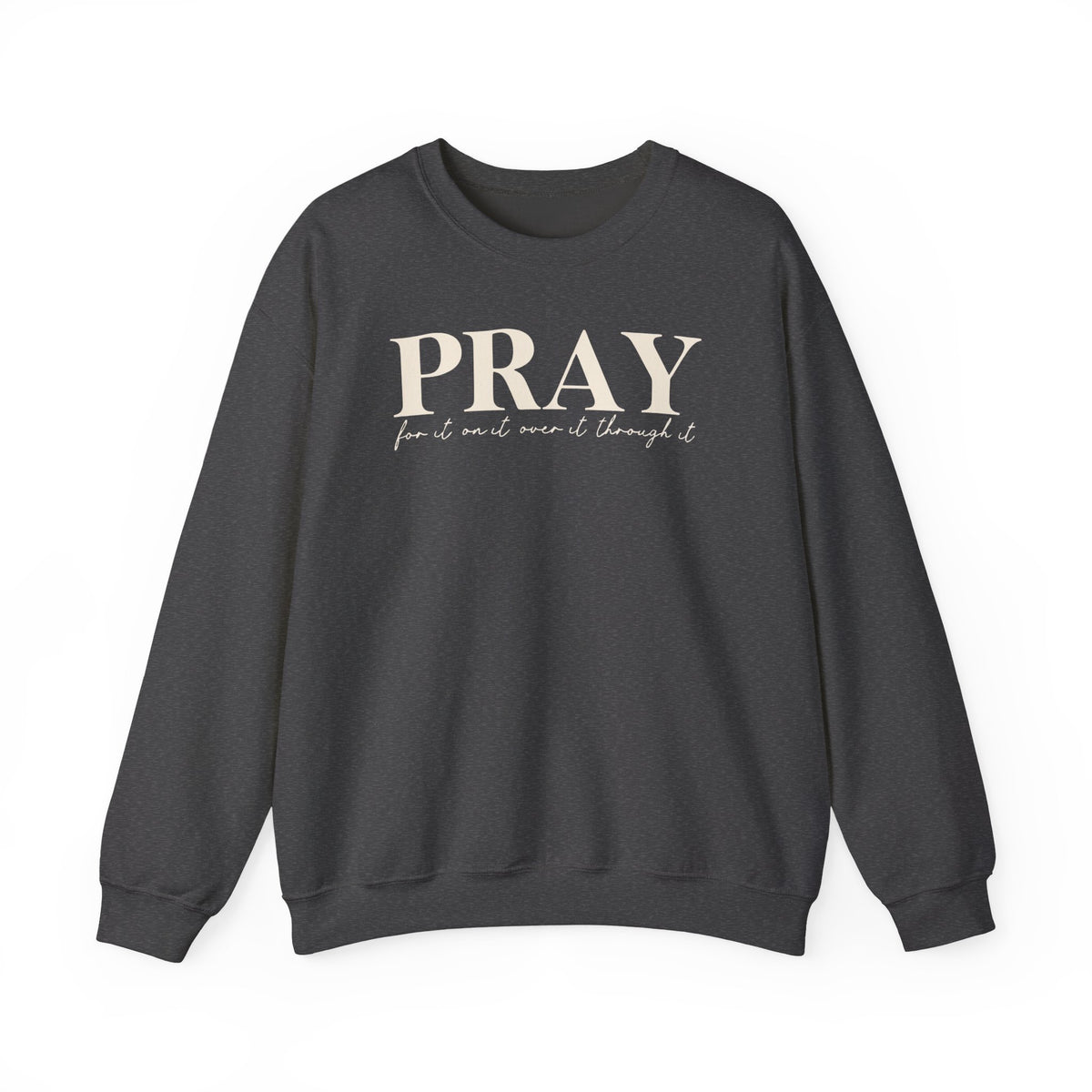 Pray for It, On It, Over It, Through It
