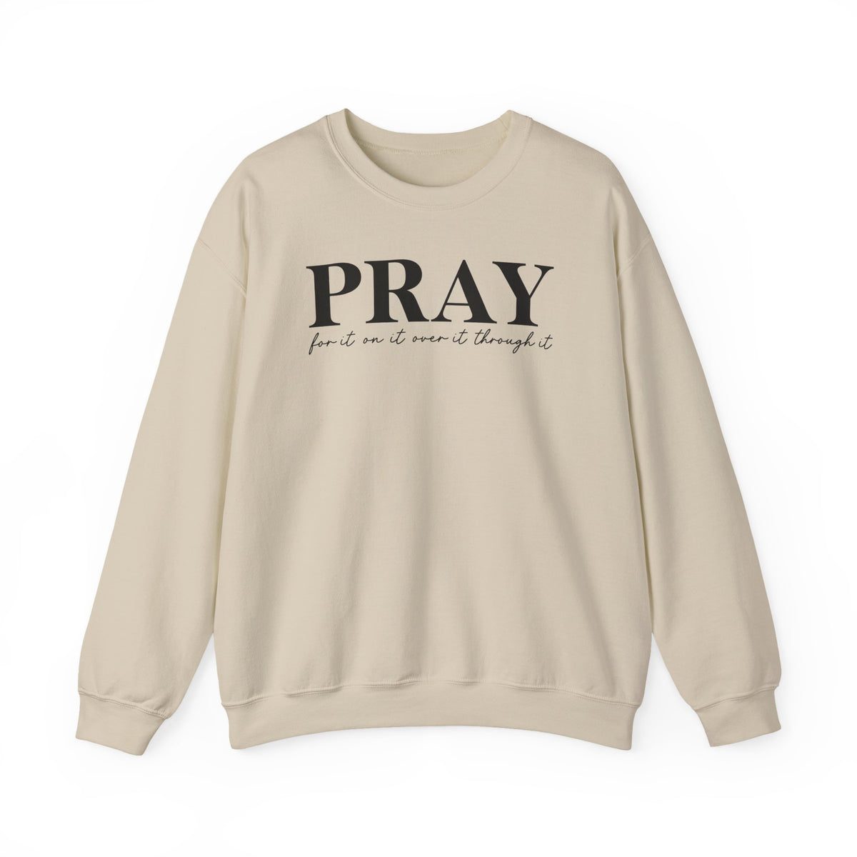 Pray for It, On It, Over It, Through It
