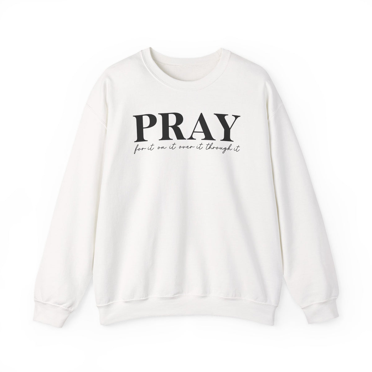 Pray for It, On It, Over It, Through It