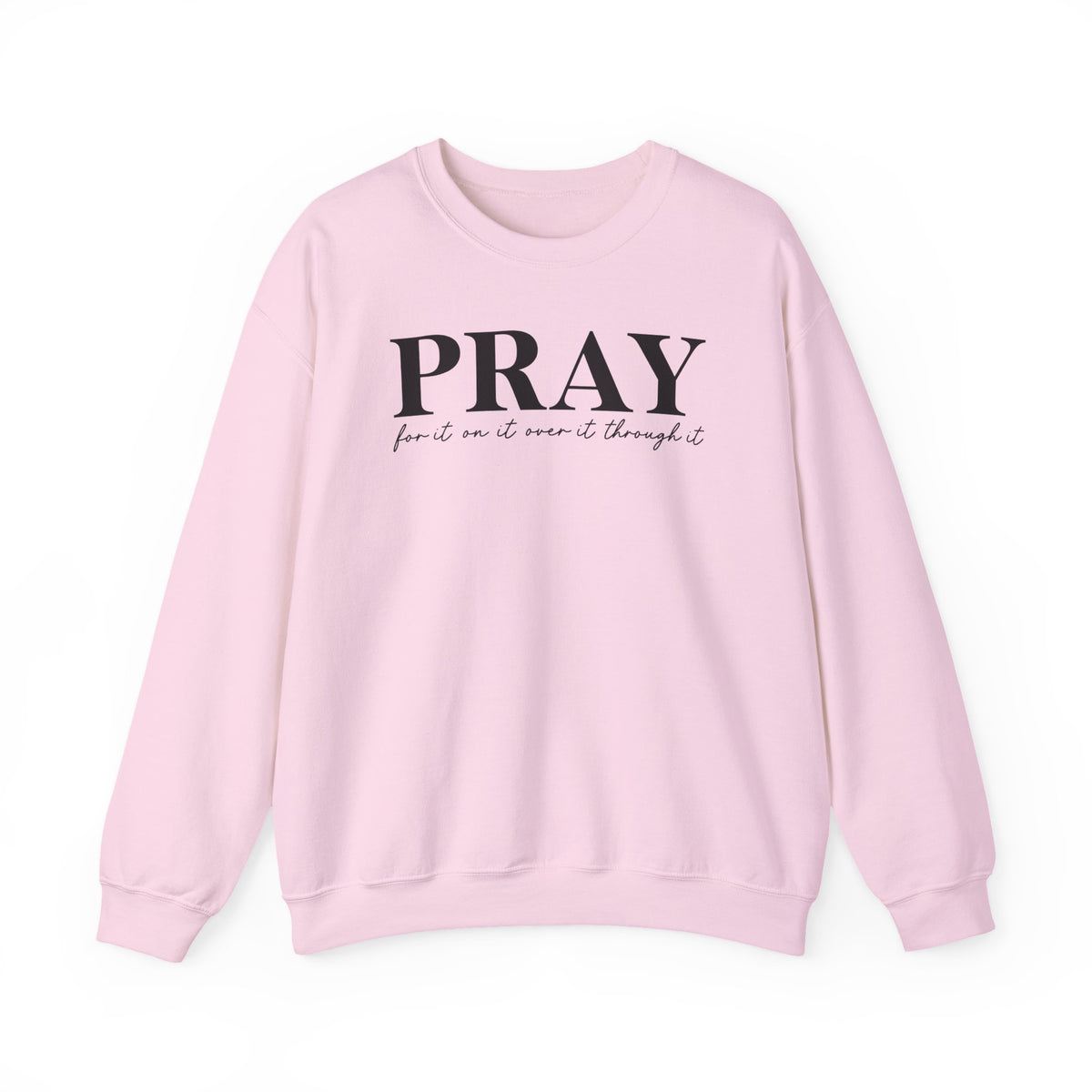 Pray for It, On It, Over It, Through It
