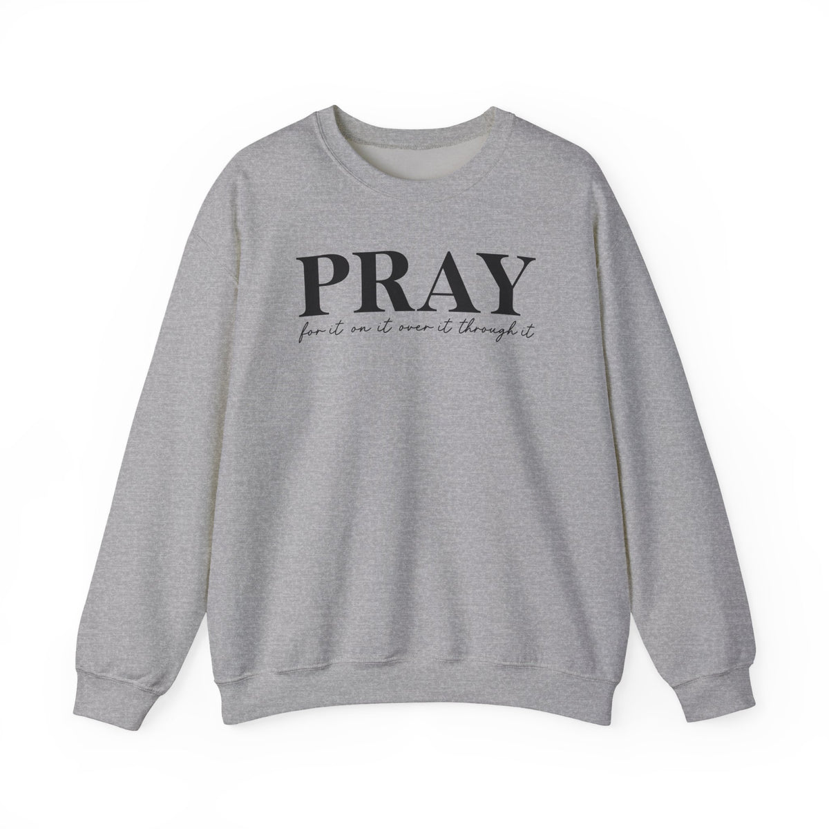 Pray for It, On It, Over It, Through It