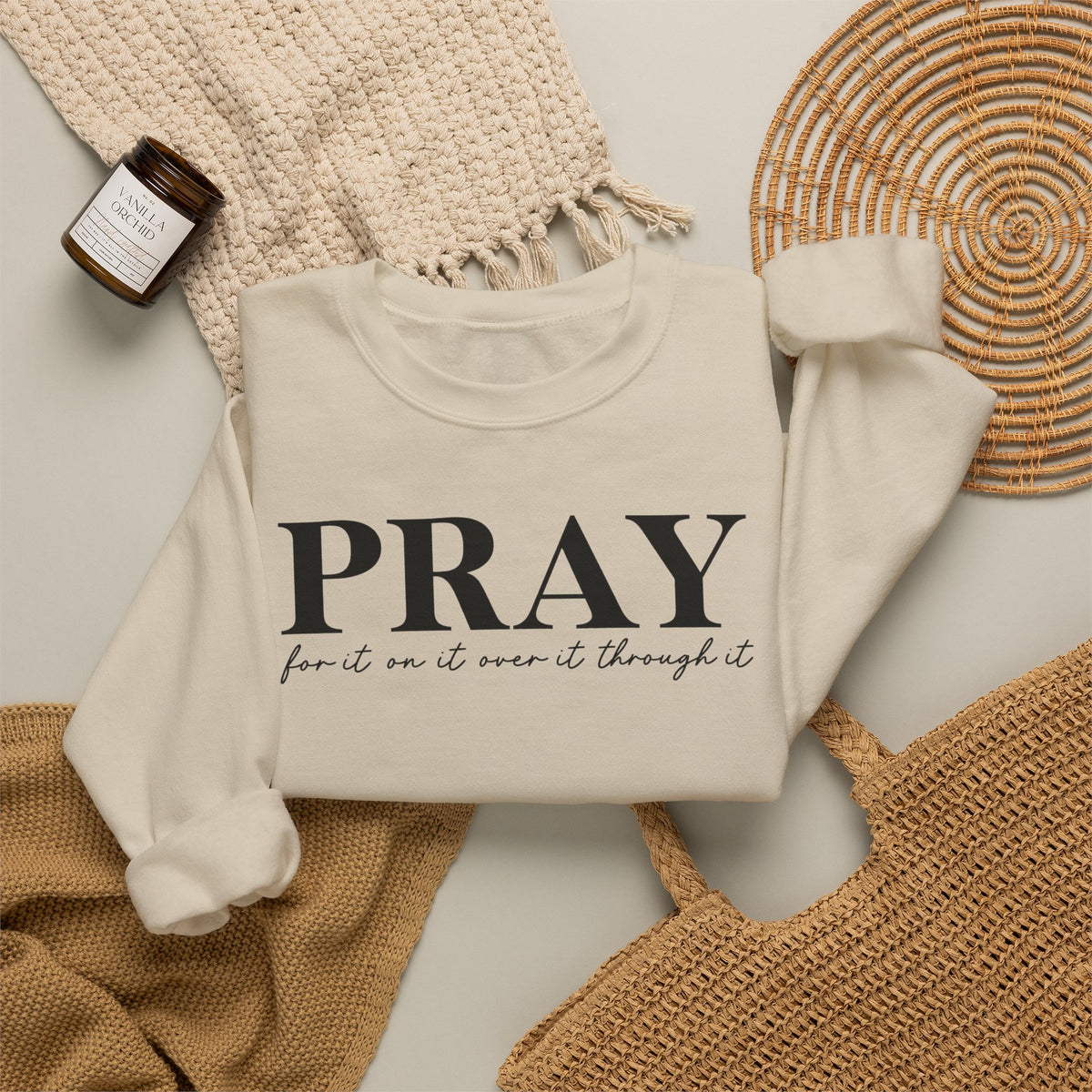 Pray for It, On It, Over It, Through It