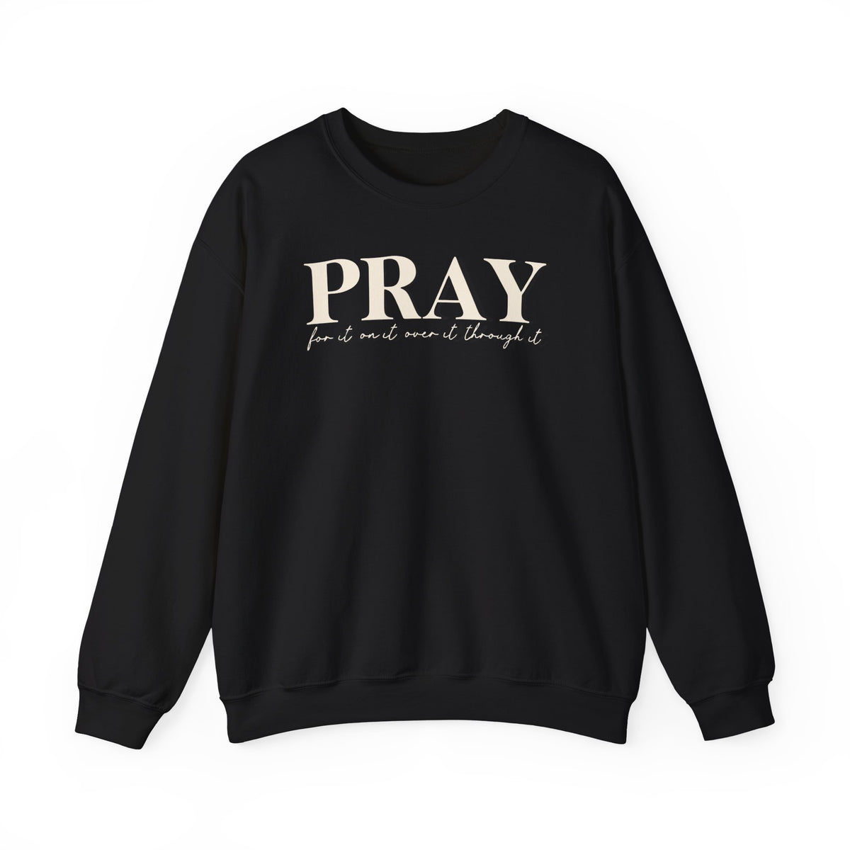 Pray for It, On It, Over It, Through It