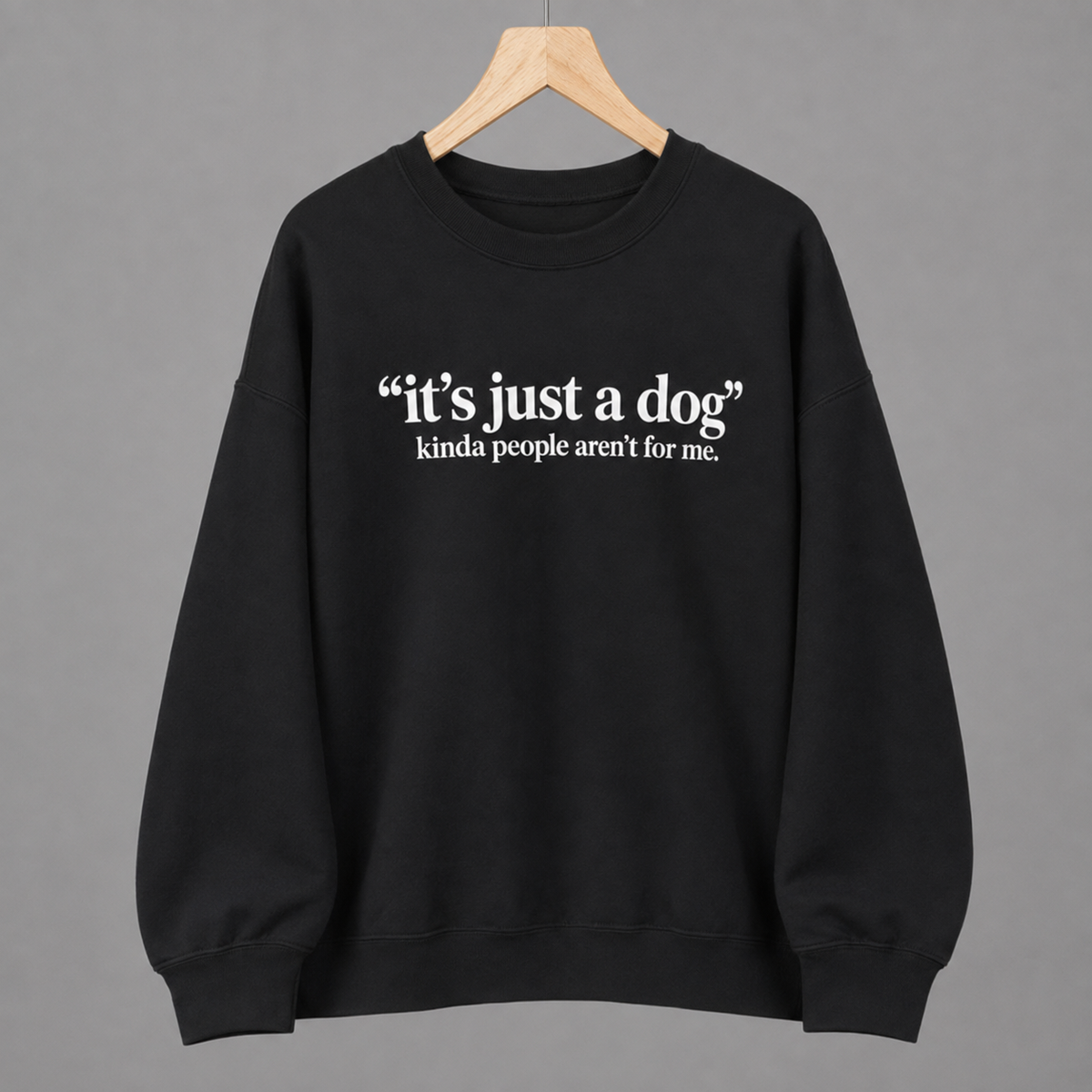 It's Just a Dog Kinda People Aren't For Me