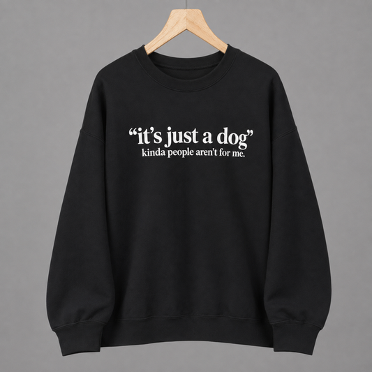 It's Just a Dog Kinda People Aren't For Me